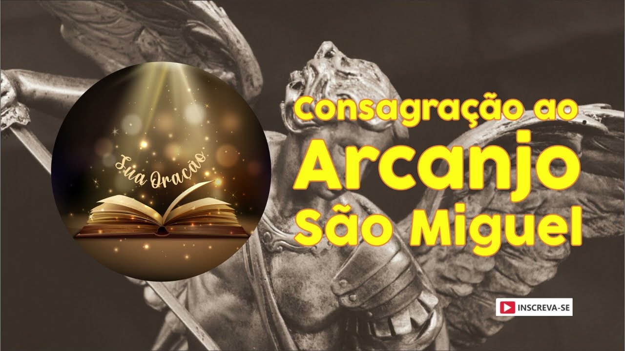 CONSAGRAÇÃO AO ARCANJO SÃO MIGUEL