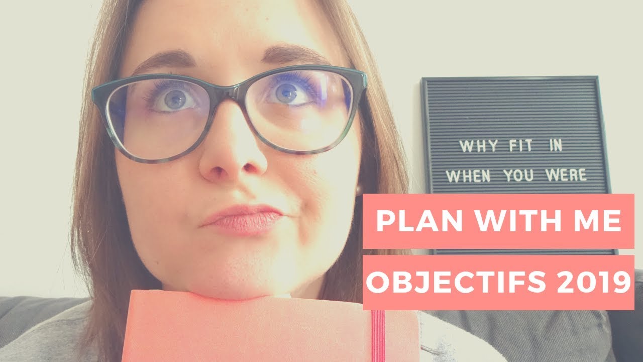 Comment planifier ton année - Plan With Me Objectifs 2019