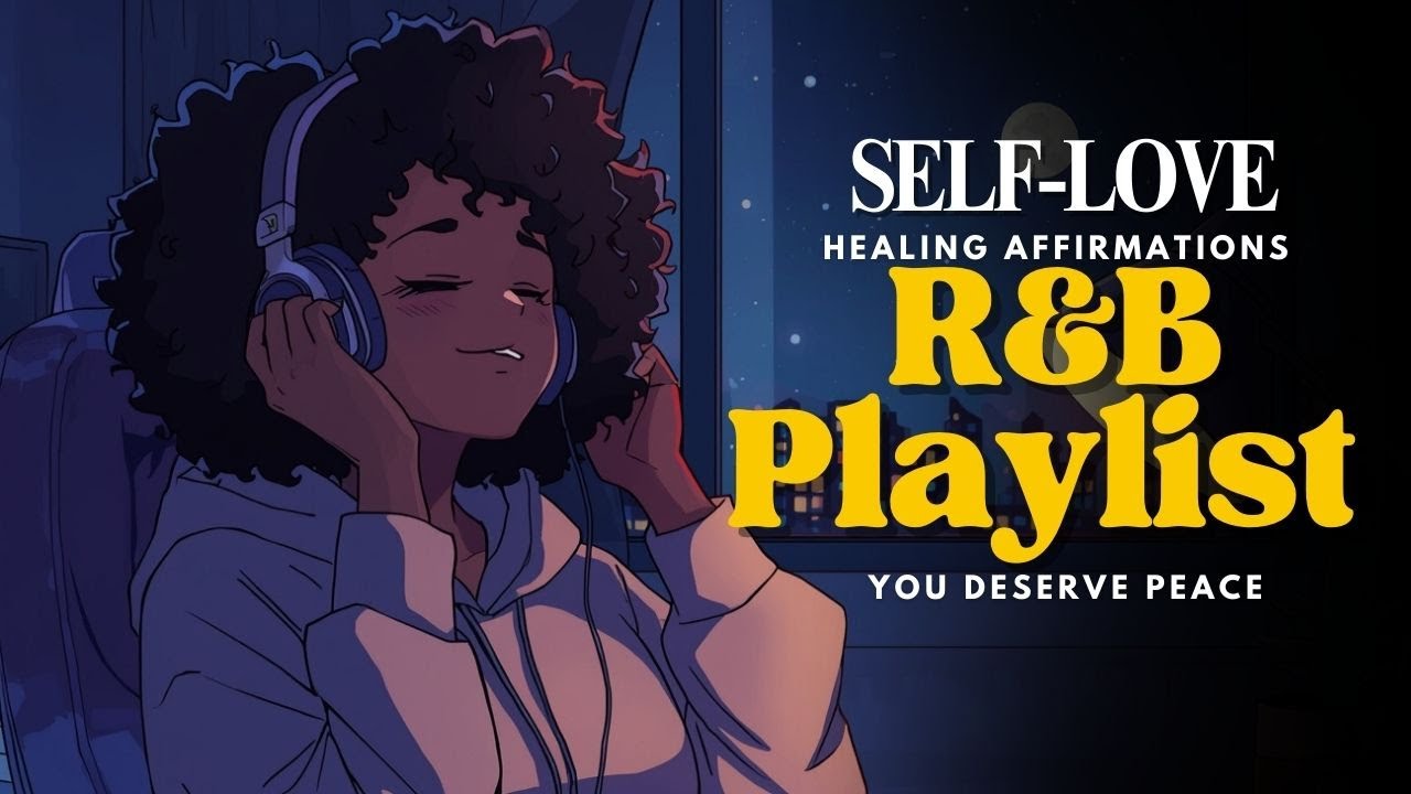 You Deserve Peace ✨ Healing Affirmation and Self-Love R&B Playlist for Deep Emotional Rest