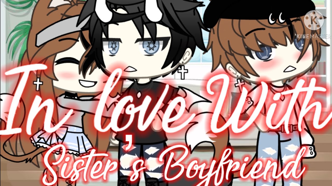 || In love with Sister’s Boyfriend || || BL || { New Intro } || By : LilVina