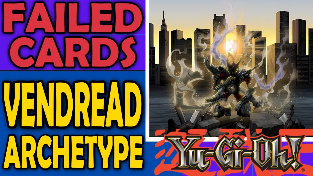 Vendread - Failed Cards, Archetypes, and Sometimes Mechanics in Yu-Gi-Oh