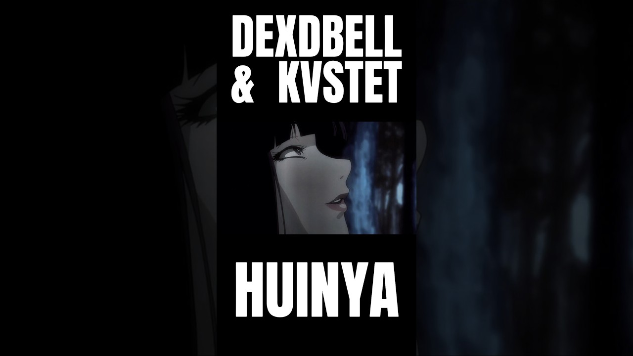 DEXDBELL & KVSTET &mdash; HUINYA [AMV] (PT.1)