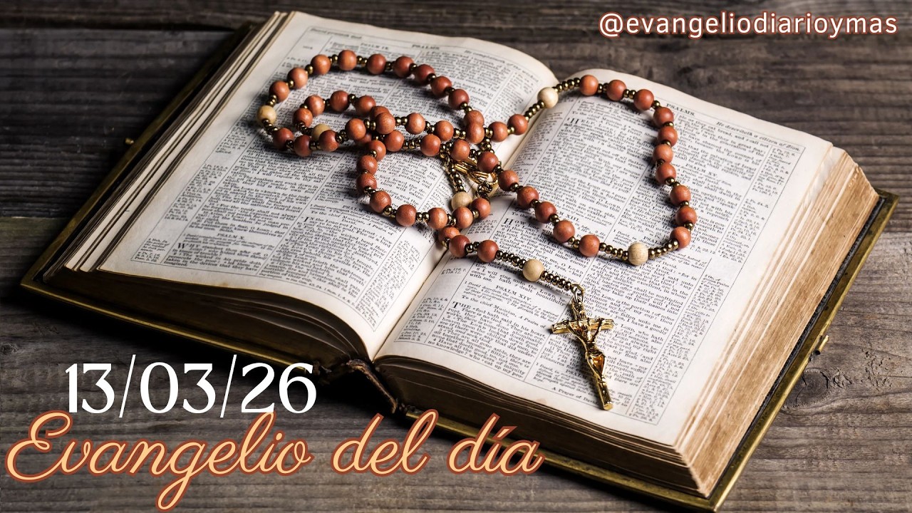 EVANGELIO DEL DIA 13/03/2026