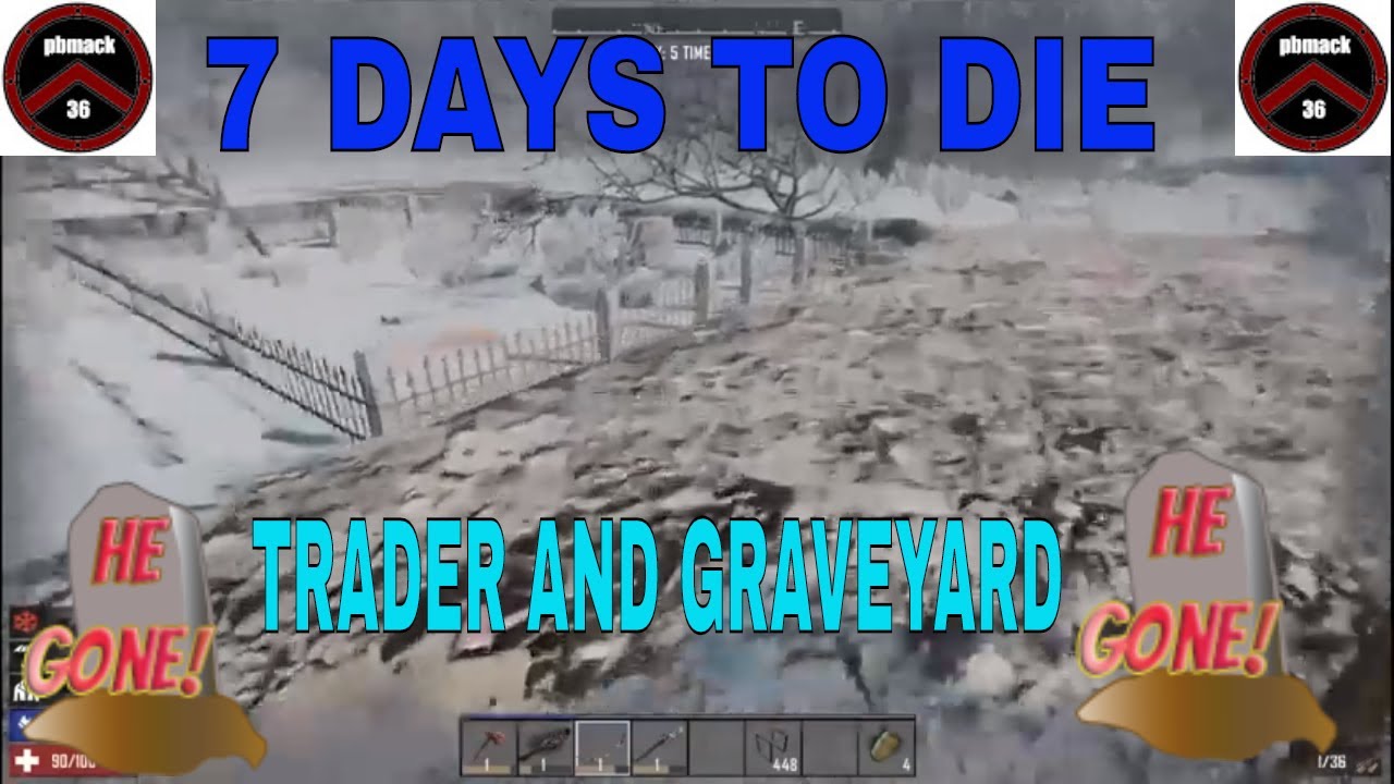 (PC) 7 DAYS TO DIE PBMACK36 @ THE TRADER AND GRAVEYARD