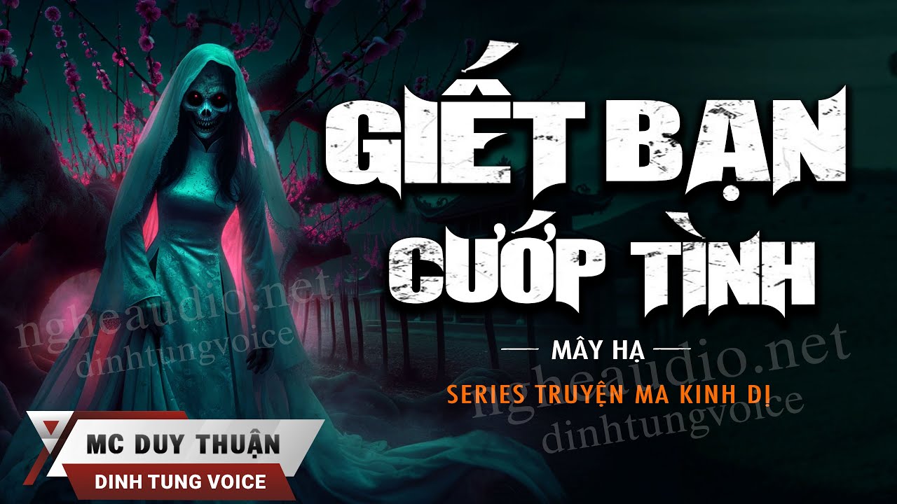 Truyện Ma - Giết Bạn Cướp Tình - Bạn Thân Giả Tạo - MC Duy Thuận Kể Truyện Ma@imQu-007
