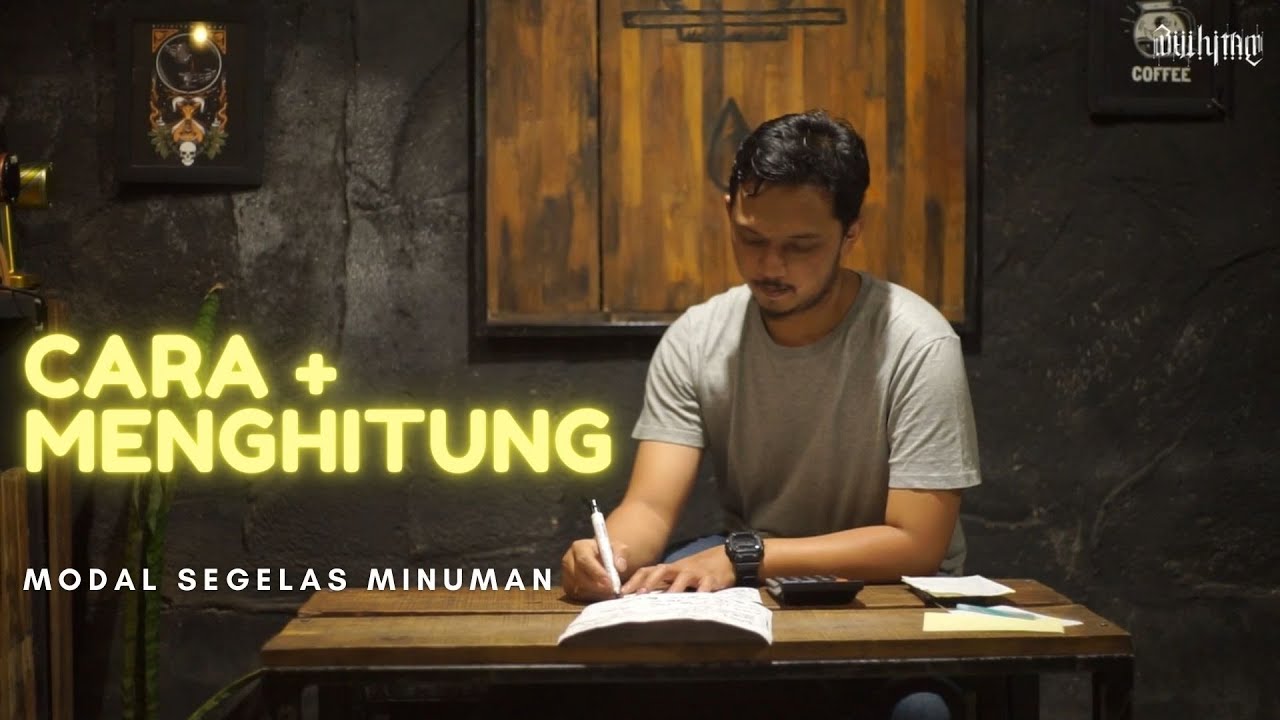 TIPS DAN CARA BAGAIMANA MENGHITUNG MODAL AWAL SEGELAS MINUMAN. (ILMU WAJIB BUKA KEDAI KOPI)