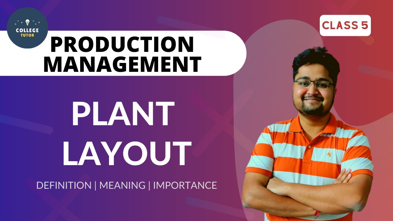 Plant Layout | Meaning | Objectives | Importance | Production Management | BBA/B.Com | CLASS 5