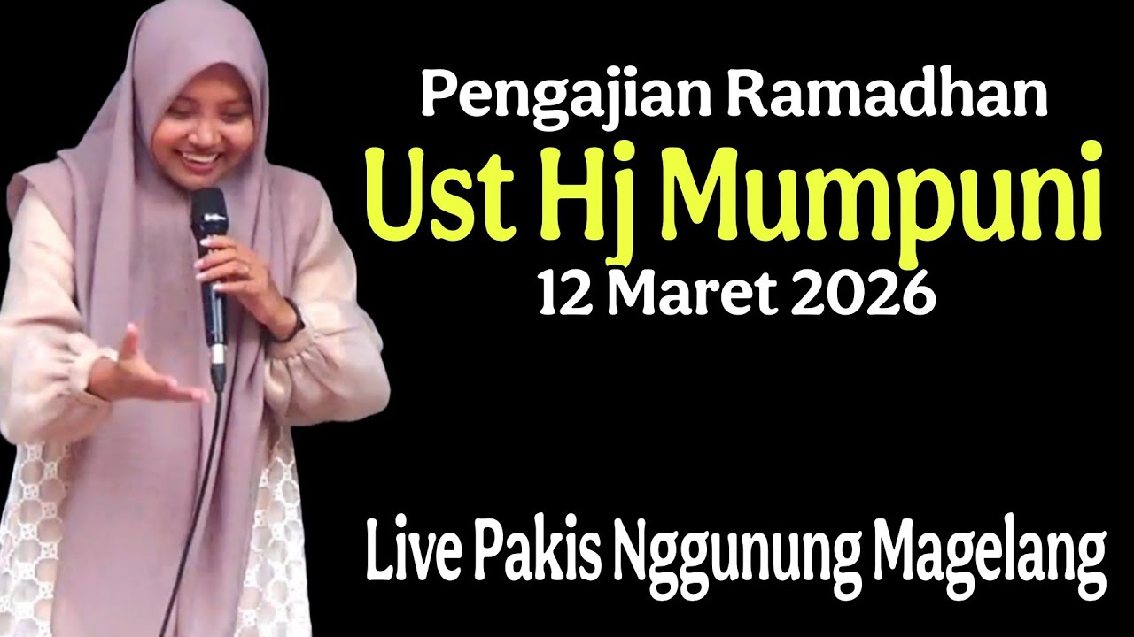 Pengajian ramadhan Ust Hj Mumpuni 12 Maret 2026 live pakis nggunung Magelang.