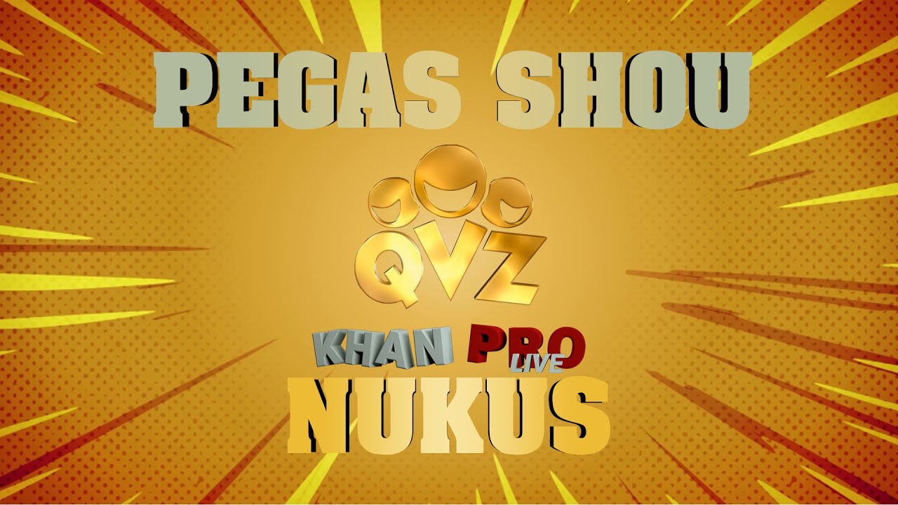 QVZ PEGAS SHOW NUKUS