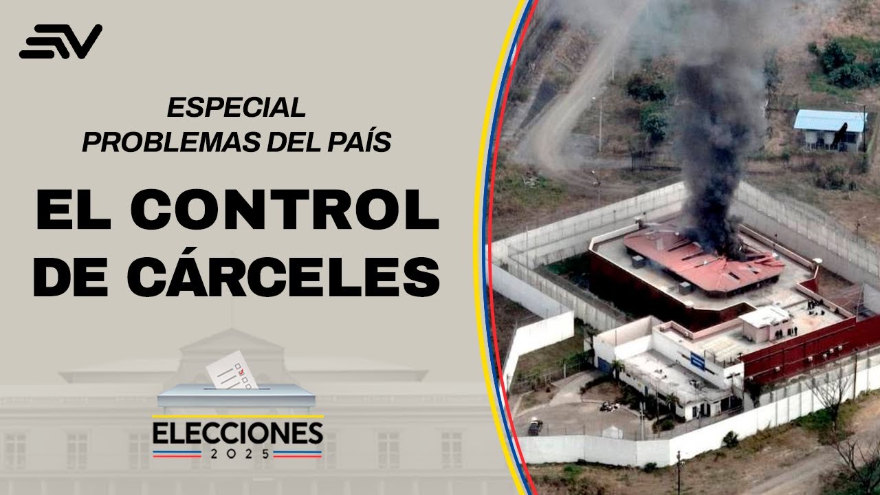 El Control de las Cárceles | Elecciones 2025: Los Problemas Urgentes | Ecuavisa