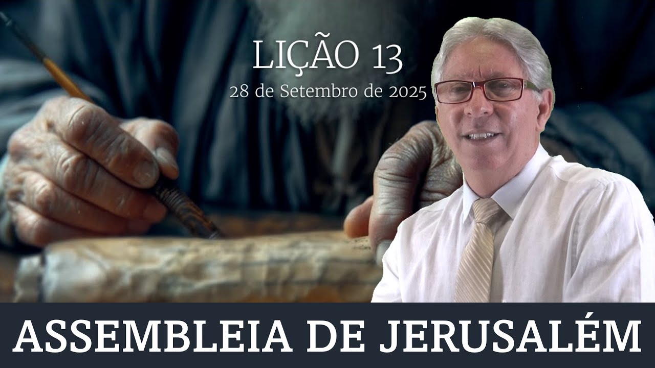 LIÇÃO 13 - ASSEMBLEIA DE JERUSALÉM - PR. ELSO RODRIGUES