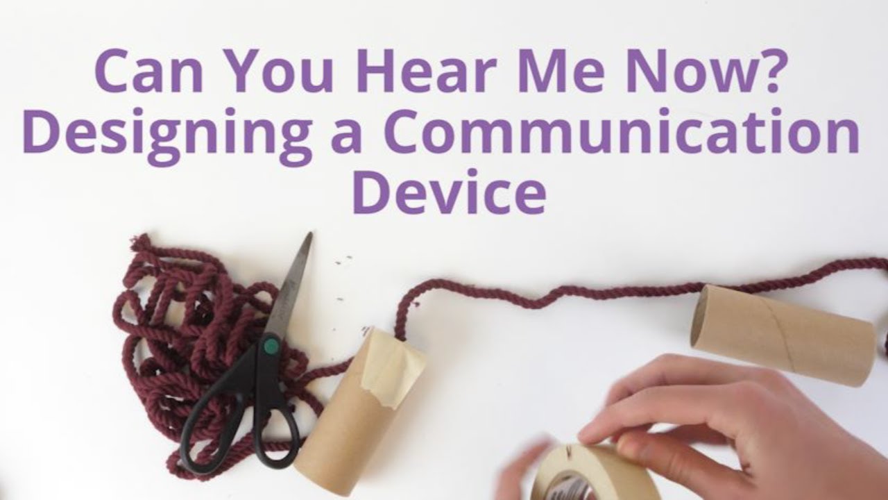 Can You Hear Me Now? Designing a Communication Device
