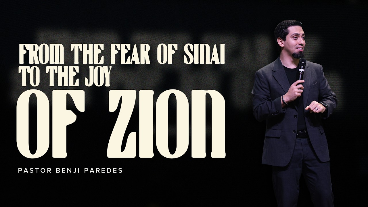 From the Fear of Sinai to the Joy of Zion | Hebrews 12:18-29 | Pastor Benji Paredes