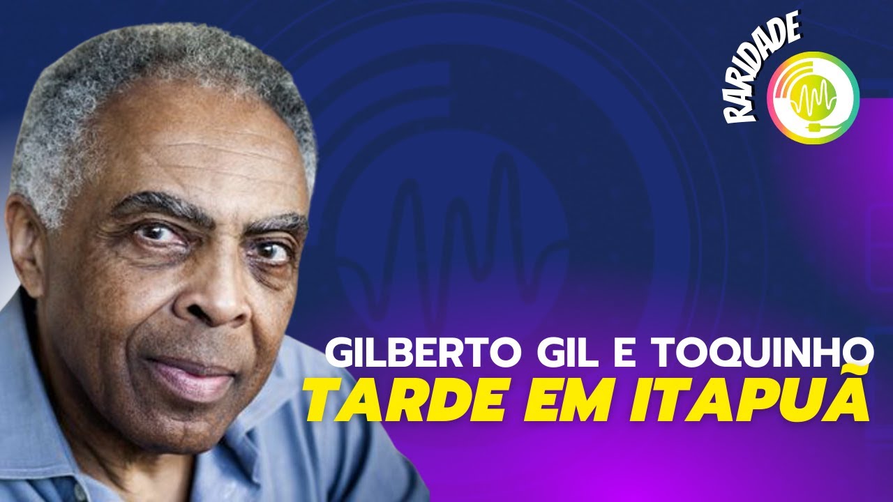 Gilberto Gil e Toquinho - Tarde em Itapu&atilde;