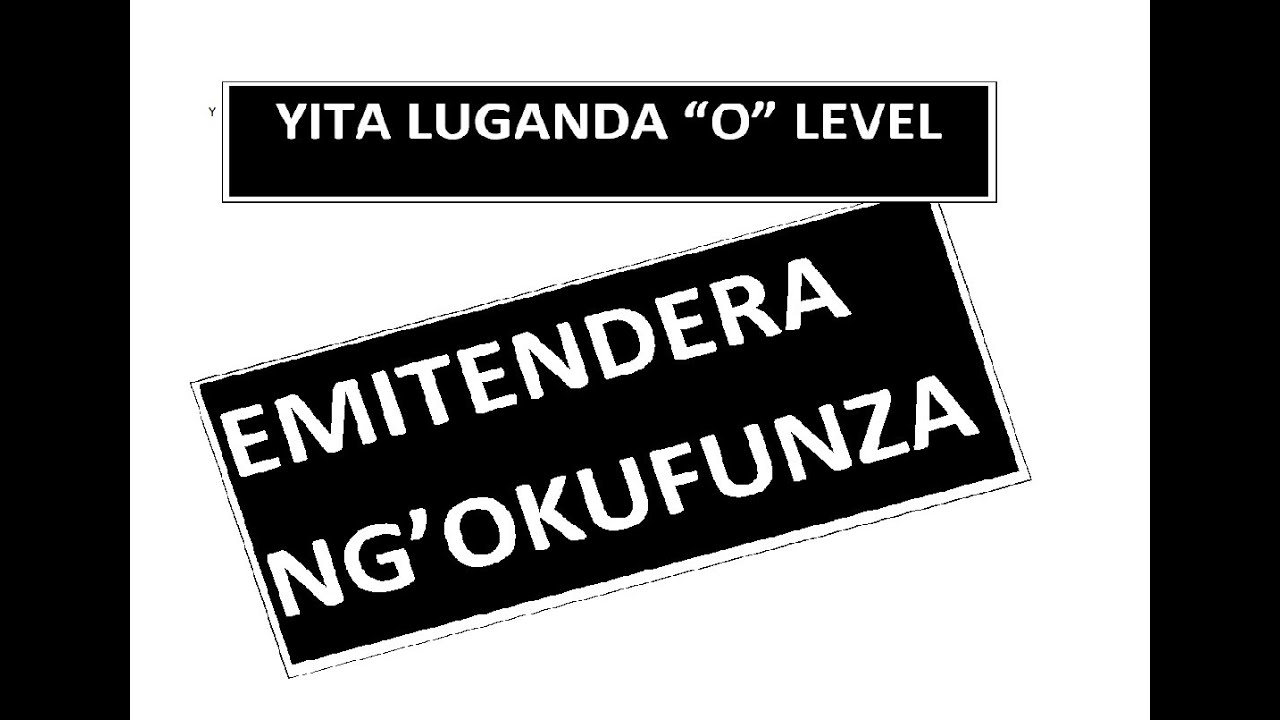 EMITENDERA GY'OGOBERERA NG'OFUNZA MU LUGANDA KU S.4 NEW CURRICULUM