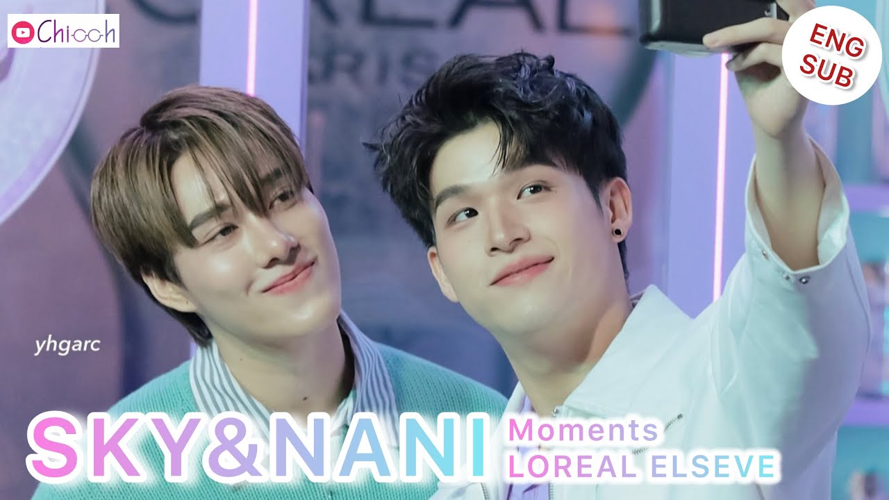 [ENG SUB] สกาย-นานิ | SKY-NANI Moments LOREAL ELSEVE