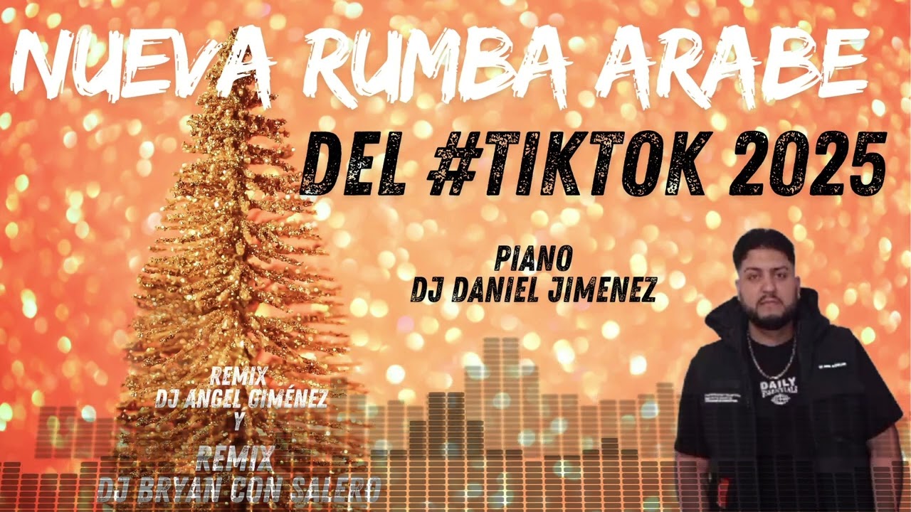 2025 NUEVA RUMBA ARABE DEL #TIKTOK- DJ DANIEL JIMENEZ - REMIX DJ BRYAN CON SALERO Y DJ ANGEL GIMENEZ