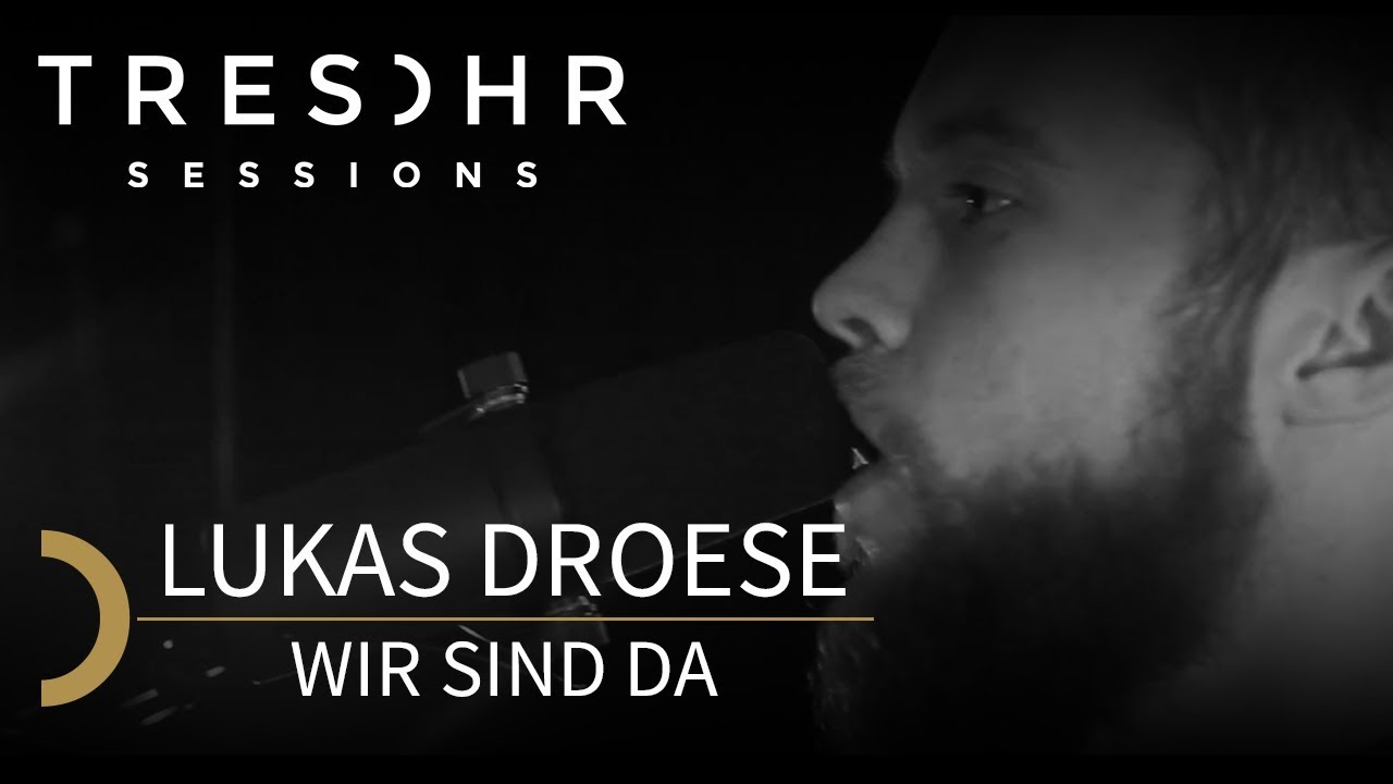 Lukas Droese - Wir sind da - TRESOHR SESSIONS