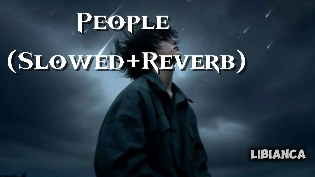Libianca-People 😍(Slowed+Reverb)People Song by Libianca 💓
