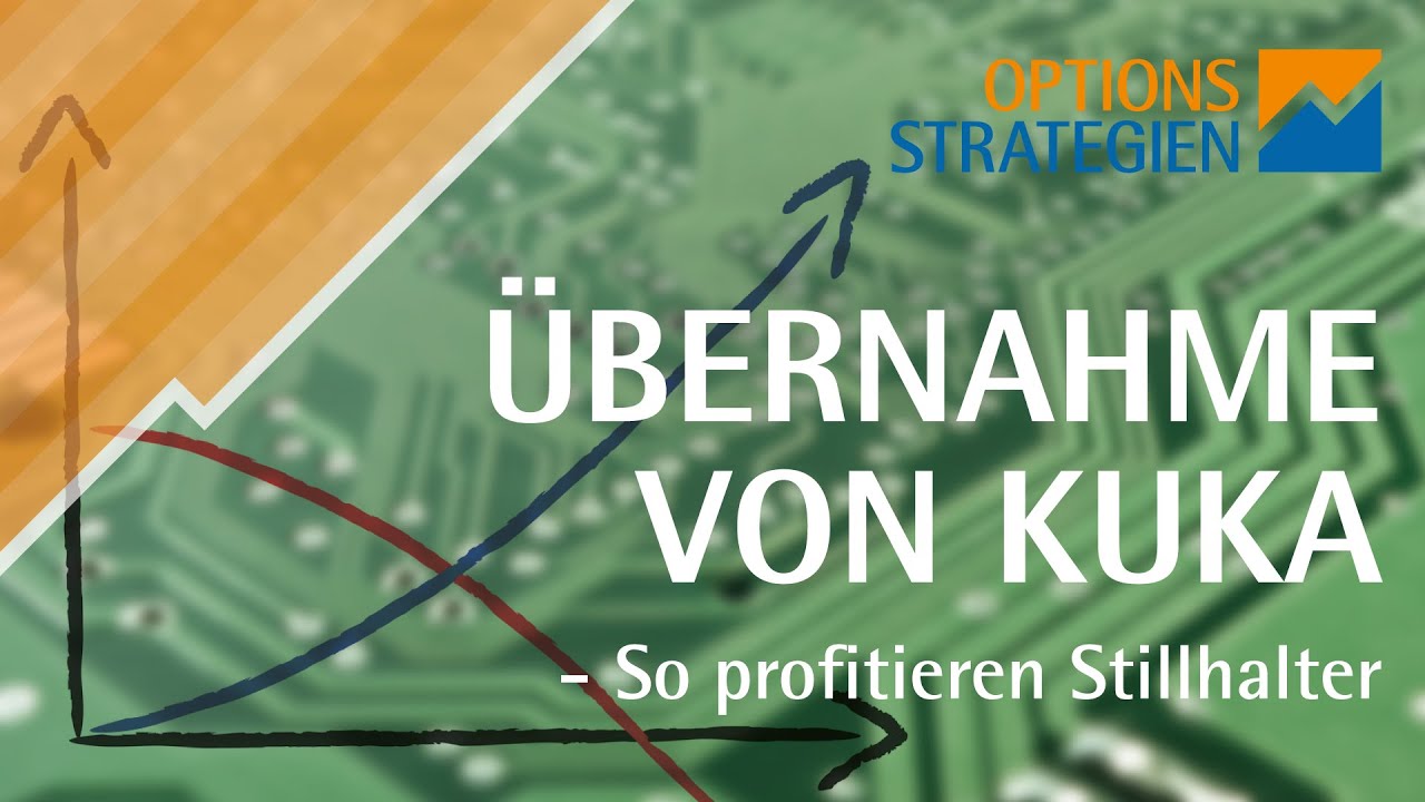&Uuml;bernahme von Kuka - So profitieren Stillhalter