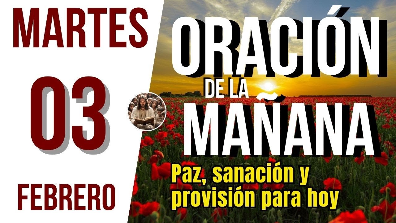 ORACION DE LA MAÑANA DE HOY MARTES 03 DE FEBRERO DEL 2026 | Es Tiempo De Orar