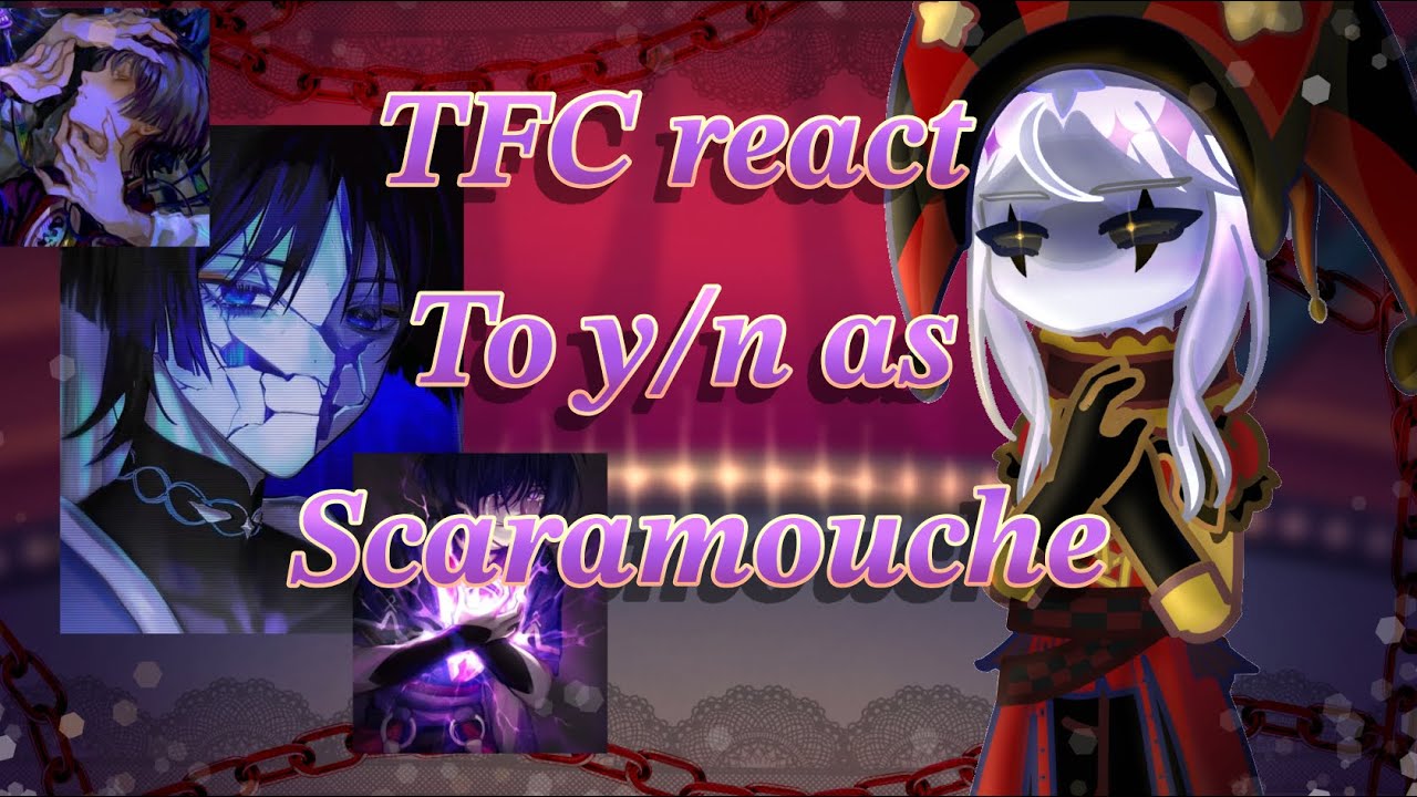 -WIP 2x SPEED- ✨The Freak Circus✨ react to Y/N as Scaramouche~💜