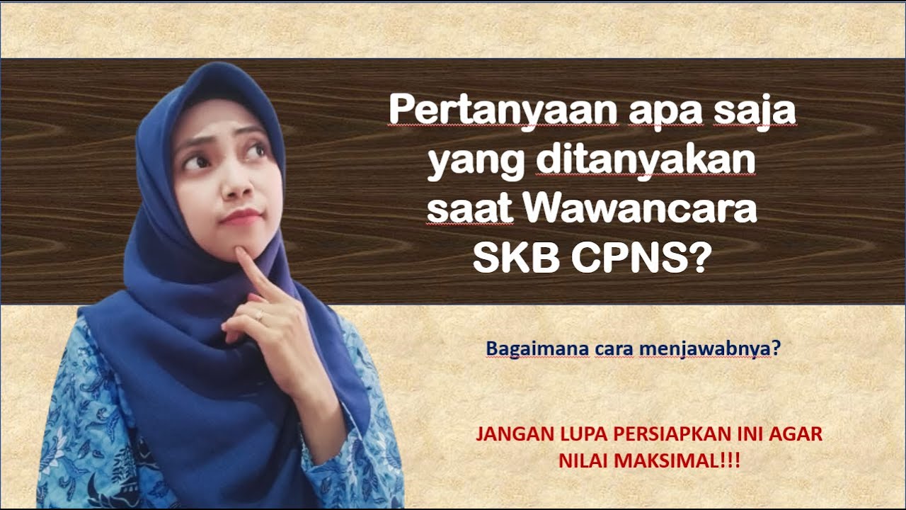 PERTANYAAN2 YANG DITANYAKAN SAAT WAWANCARA SKB CPNS KEMDIKBUDRISTEK. Persiapkan dari sekarang!!