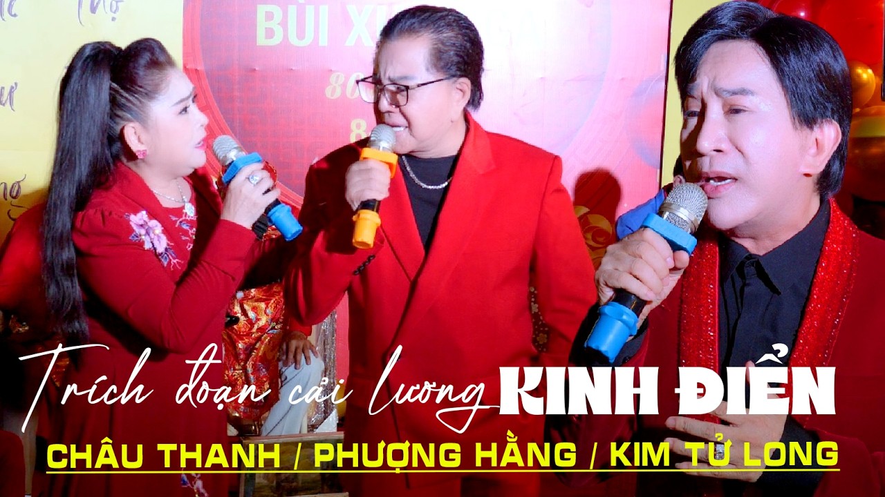 Danh Ca Châu Thanh NSUT Phượng Hằng NSUT Kim Tử Long Ca Trích Đoạn Cải Lương Hay Nhức Nách