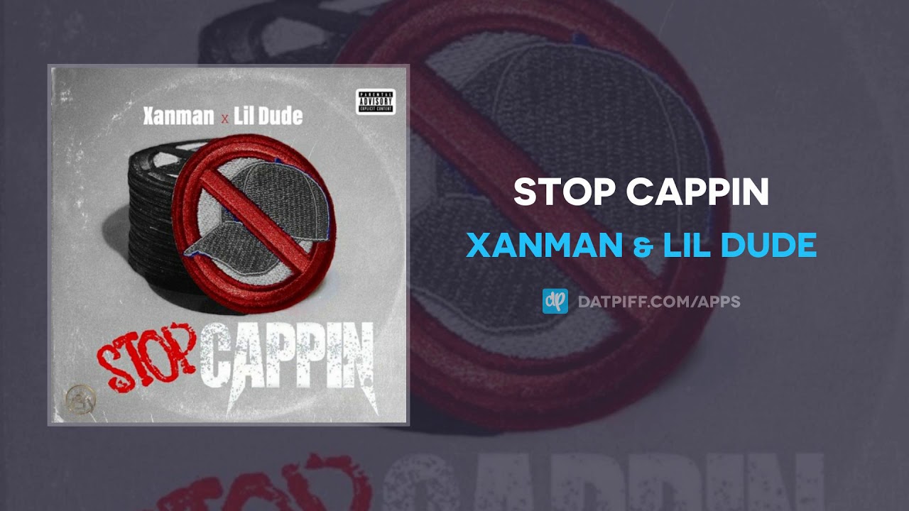 Xanman & Lil Dude - Stop Cappin (AUDIO)