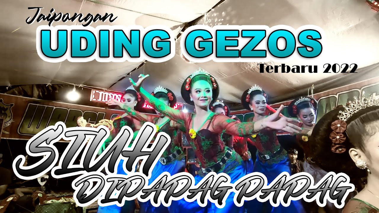 SIUH NAEK PAPAG PAPAG JAIPONGAN UDING GEZOS SUBANG TERBARU 2022