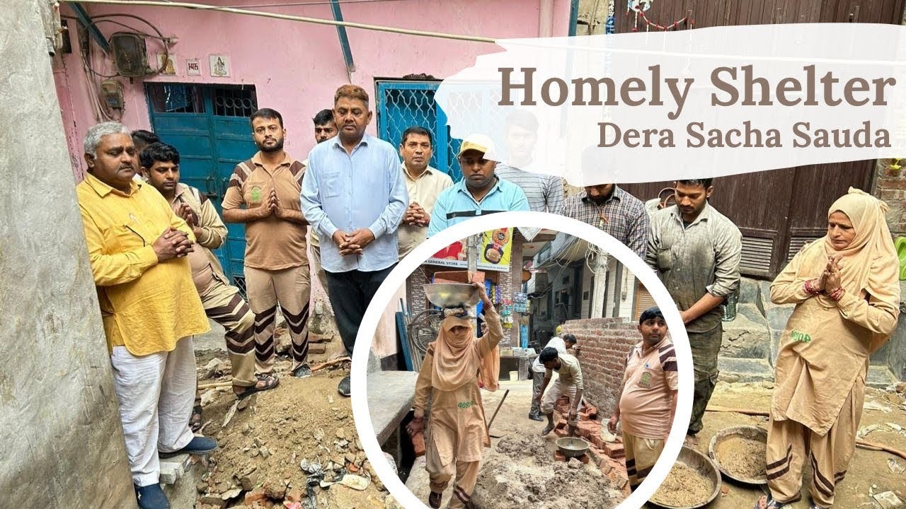Homely Shelter🏠- बेघरों को मुफ़्त में घर बना उनका सहारा बन रहे हैं डेरा सच्चा सौदा के सेवादार
