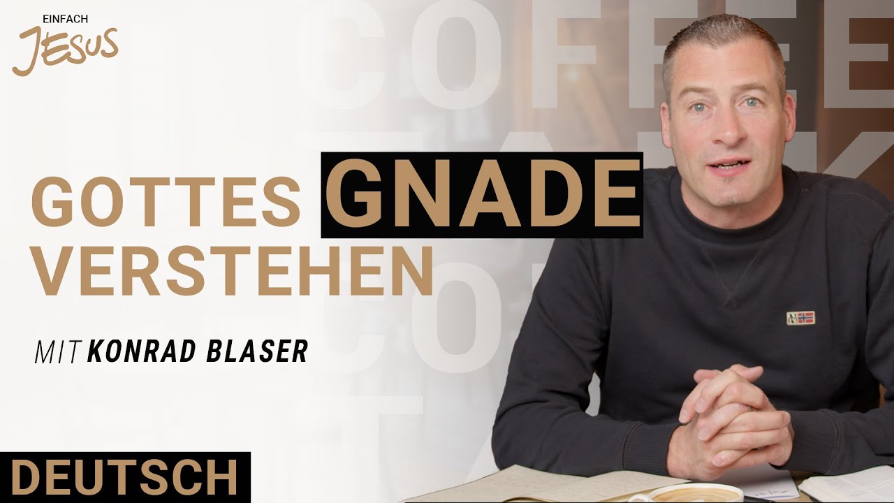 Konrad Blaser | Gottes Geschenk: Seine Gnade für dich! | Coffee Talk Deutsch