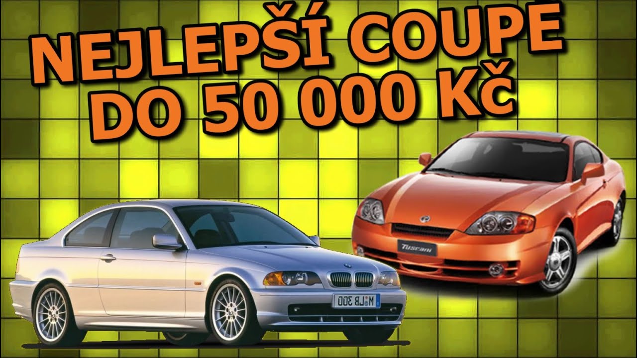NEJLEPŠÍ COUPÉ DO 50 000 KČ ! JAKÉ VYBRAT ? 🚗