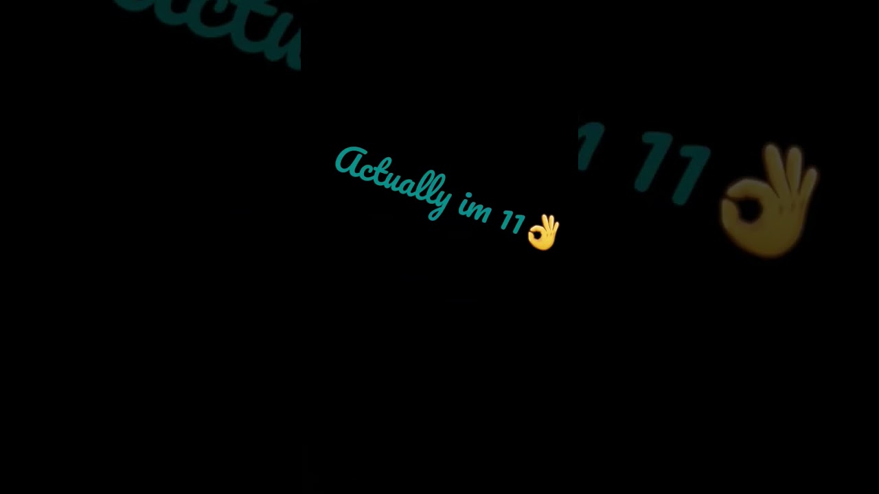 &rsquo;Actually im 11&rsquo;