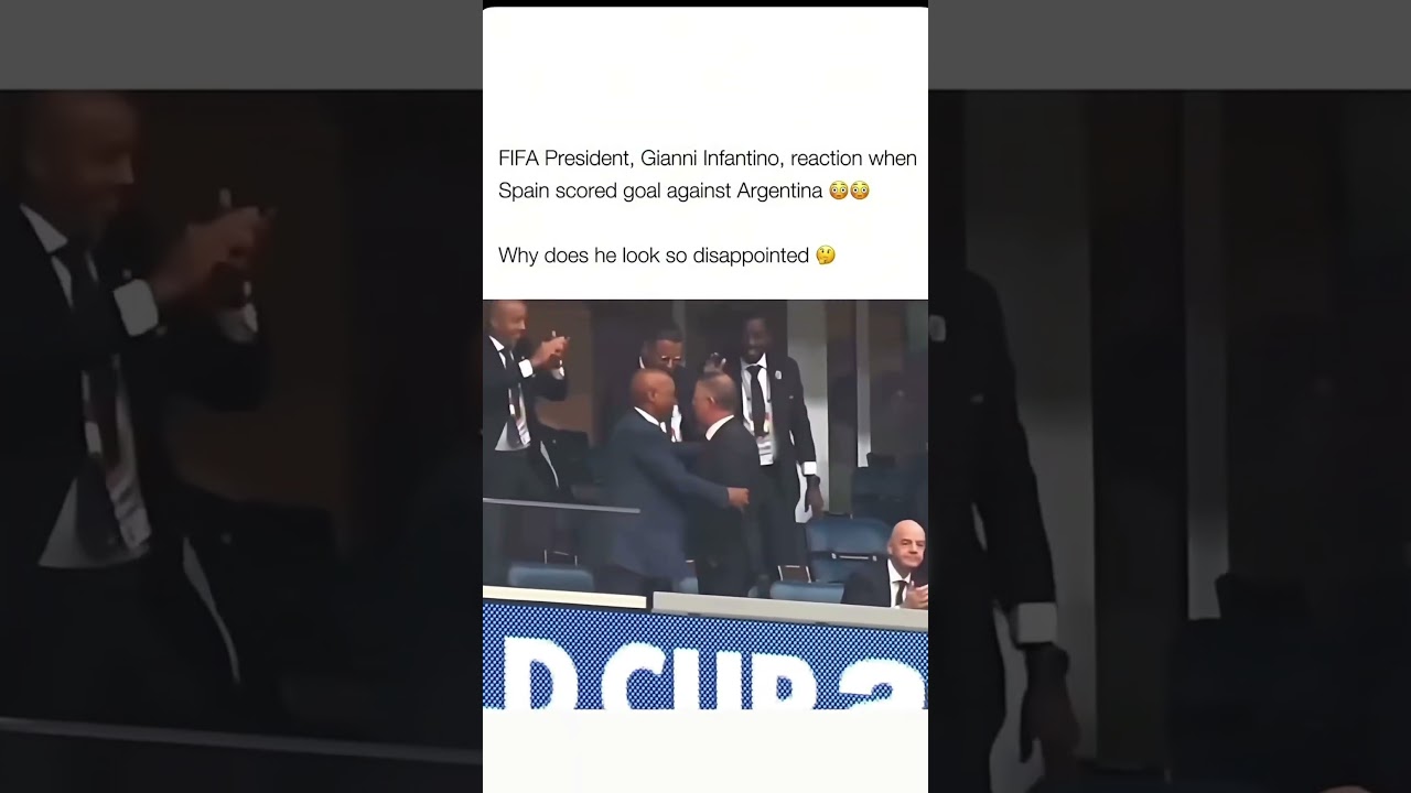 FIFA president reaction to Spain scoring against Argentina.