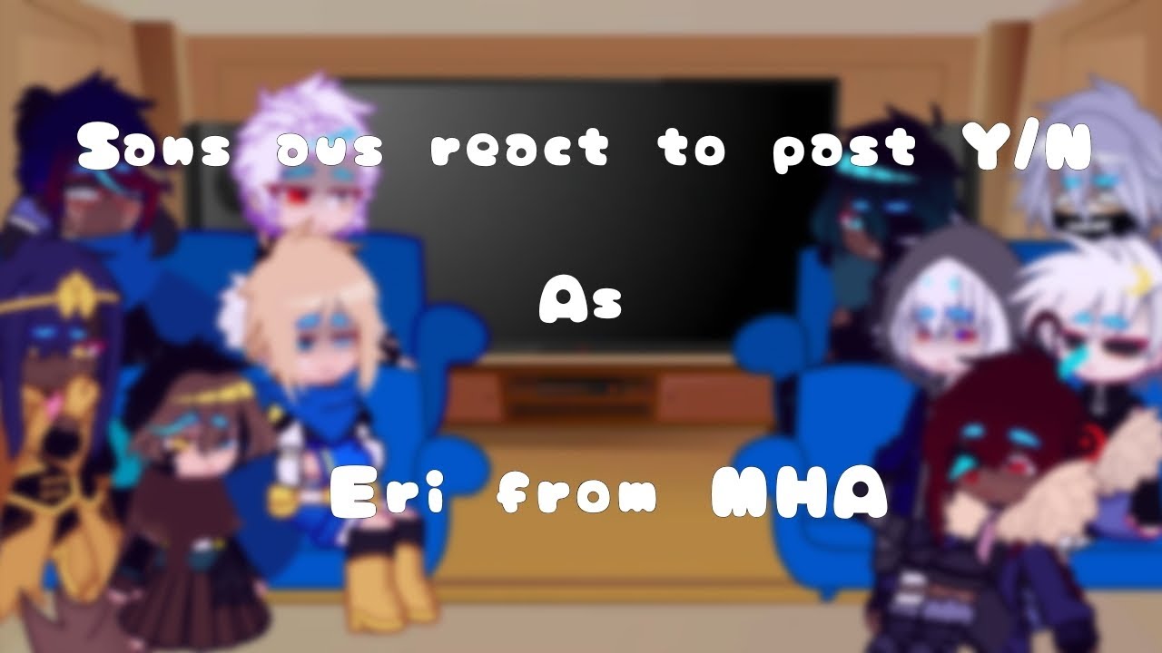 Sans aus react to past Y/N as Eri from Mha (Part 2 of reacting to Y/N)