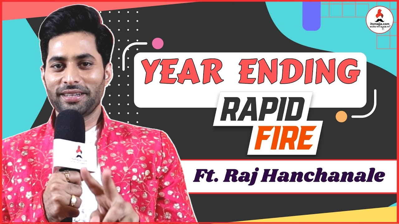 Year Ending Special Rapid Fire with Premachi Goshta Cast Raj Hanchnale | Itsmajja