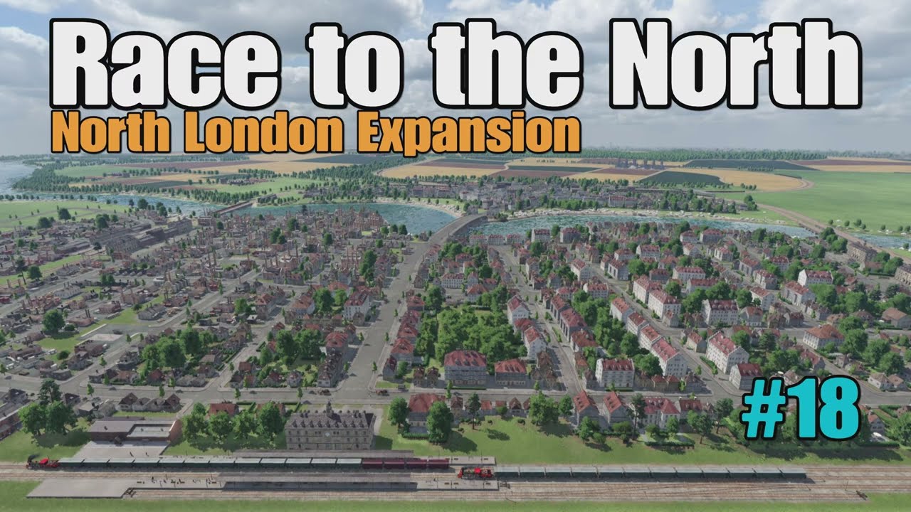 North London Expansion | Race to the North #18 | Transport Fever 2