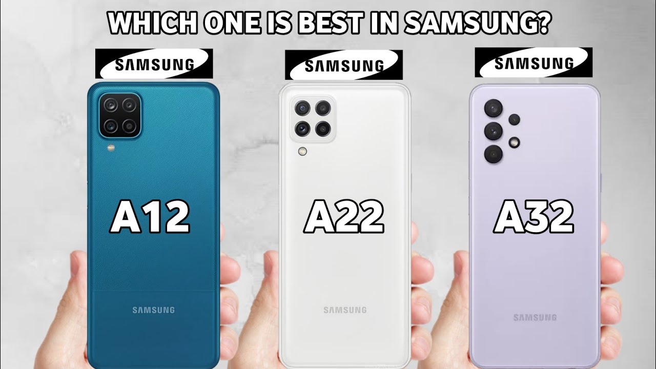 Samsung A22 vs A12 vs A32- which Samsung phone is best?
