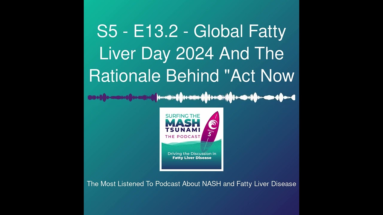 S5 - E13.2 - Global Fatty Liver Day 2024 And The Rationale Behind 