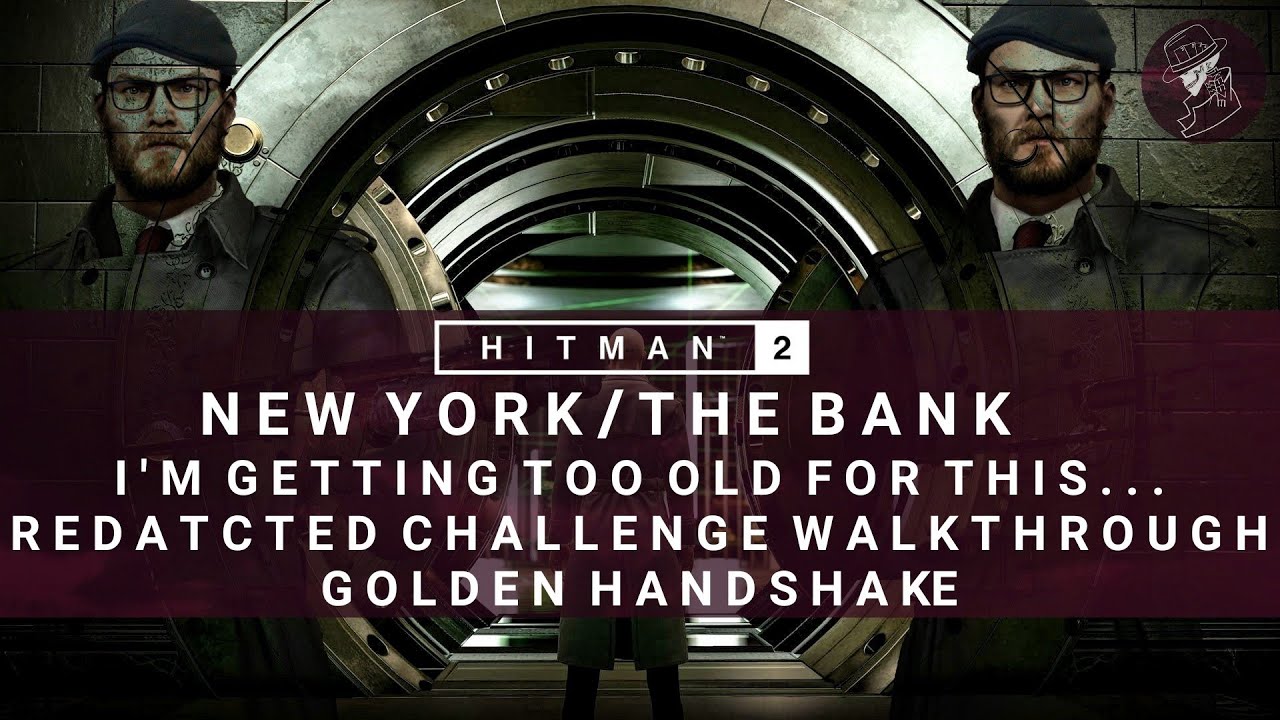 HITMAN 2 | The Bank | I'm Getting Too Old For This... | Redacted Challenge | Walkthrough