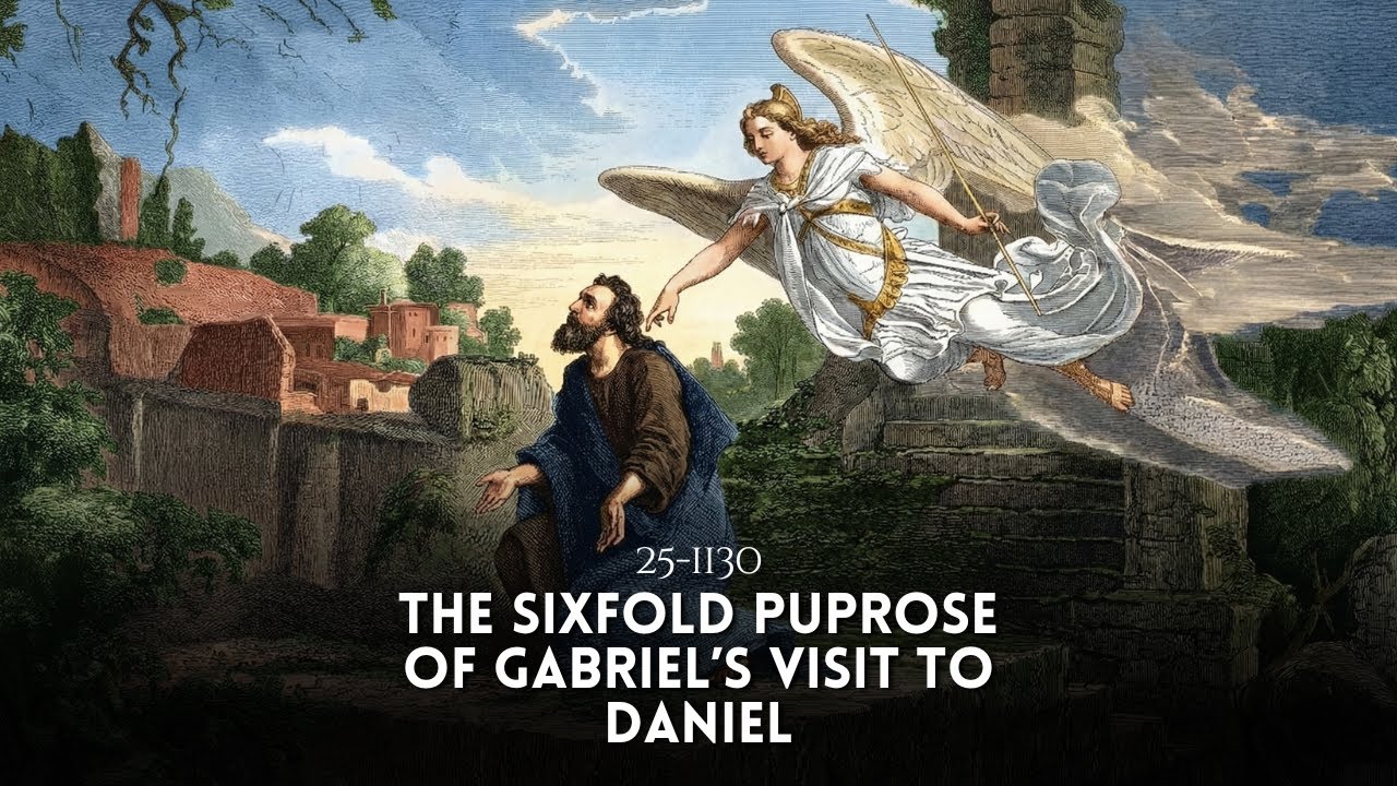 The Sixfold Purpose of Gabriel's Visit to Daniel - Pr. Robin William [25-1130]