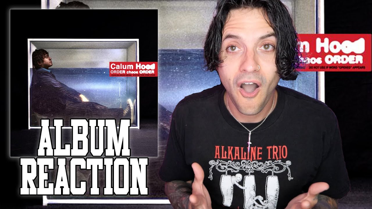 ALBUM REACTION - Calum Hood - Order Chaos Order