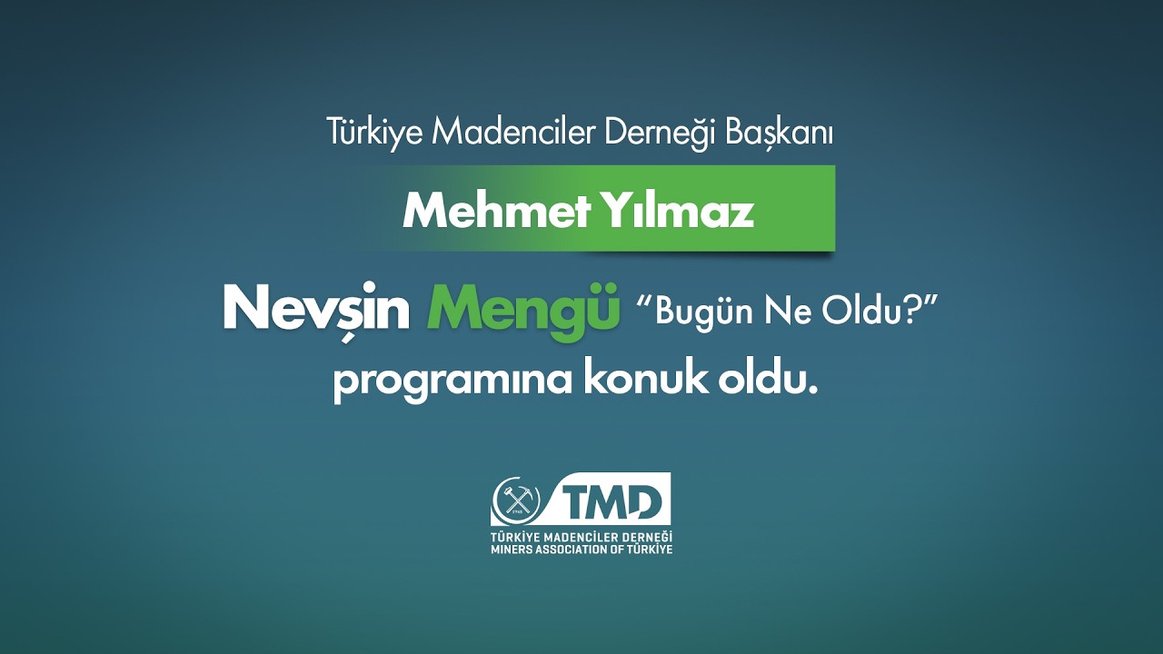 Türkiye Madenciler Derneği Başkanı Mehmet Yılmaz | Nevşin Mengü YouTube - Bugün Ne Oldu? 12.03.2026