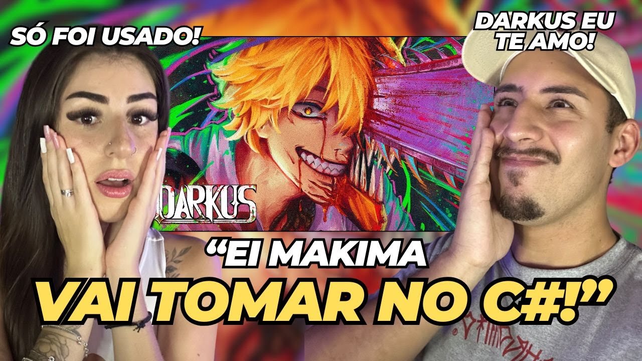 (MELHOR MÚSICA DE CHAINSAW MAN?) | Darkus - EI MAKIMA!! VAI TOMA NO C# | Denji [Chainsaw Man] |REACT