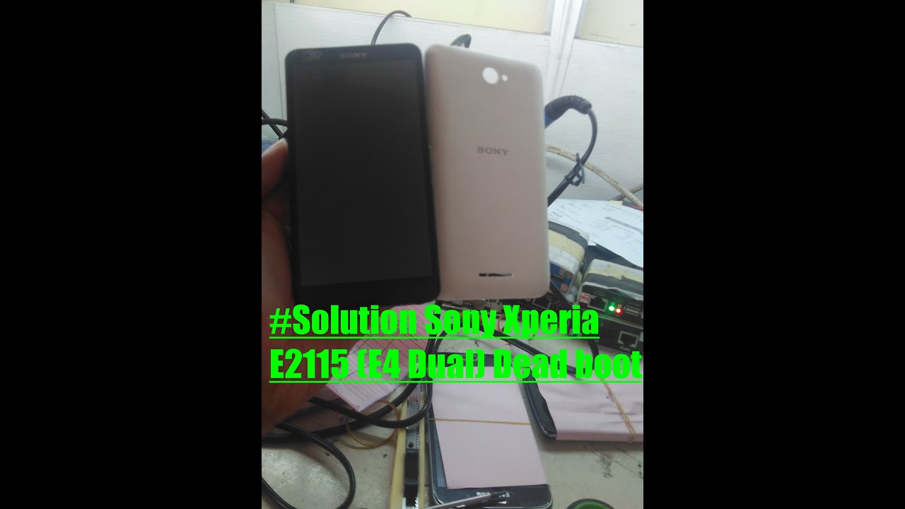 Solution Sony Xperia E2115 (E4 Dual) Dead boot Done Solved