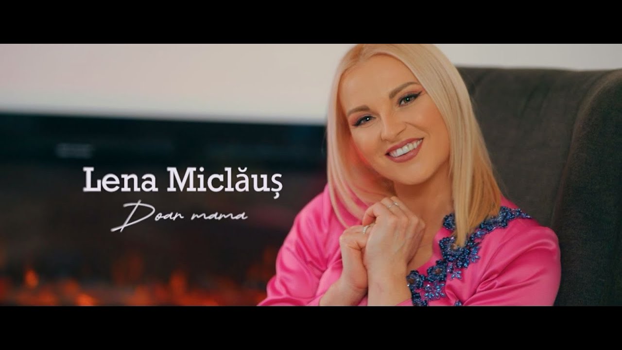Lena Miclaus - Doar mama ( videoclip oficial )