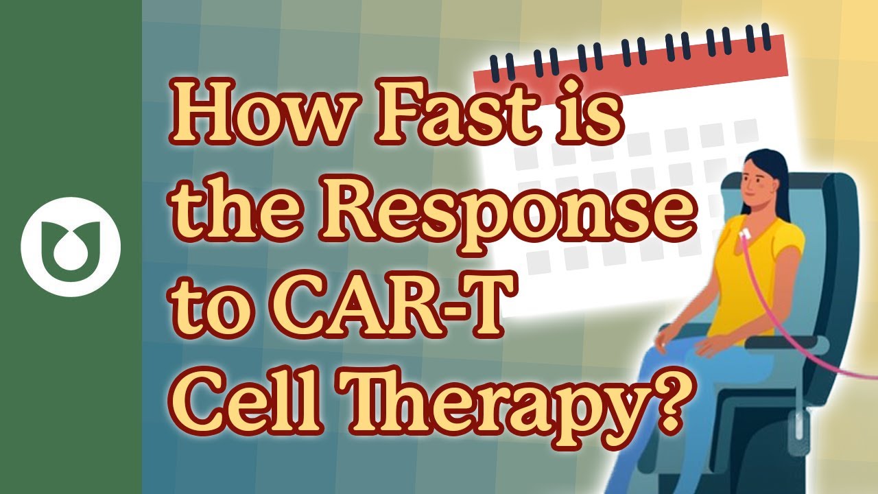 How Quickly Do Patients See Results After CAR-T Cell Therapy?