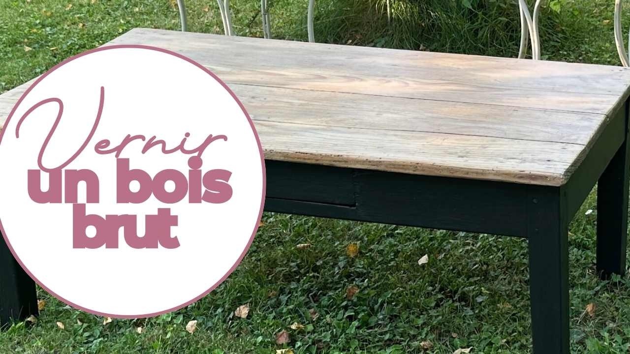 Comment vernir un bois brut sans le foncer (astuce pour garder un bois clair)