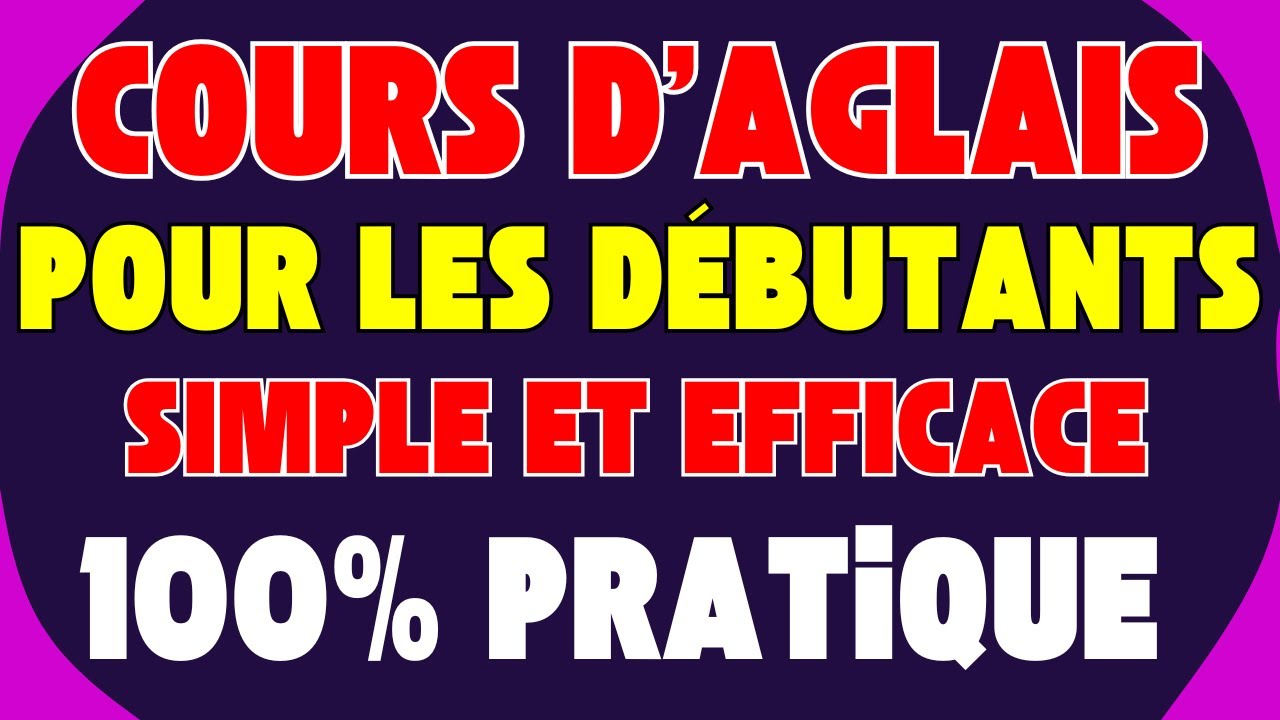 📚 ANGLAIS POUR LES DÉBUTANTS 🎧 COURS SIMPLE ET EFFICACE 🚀